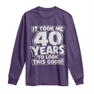 Funny 40th Birthday Long Sleeve Shirt It Took Me 40 Years To Look This Good Vintage Retro