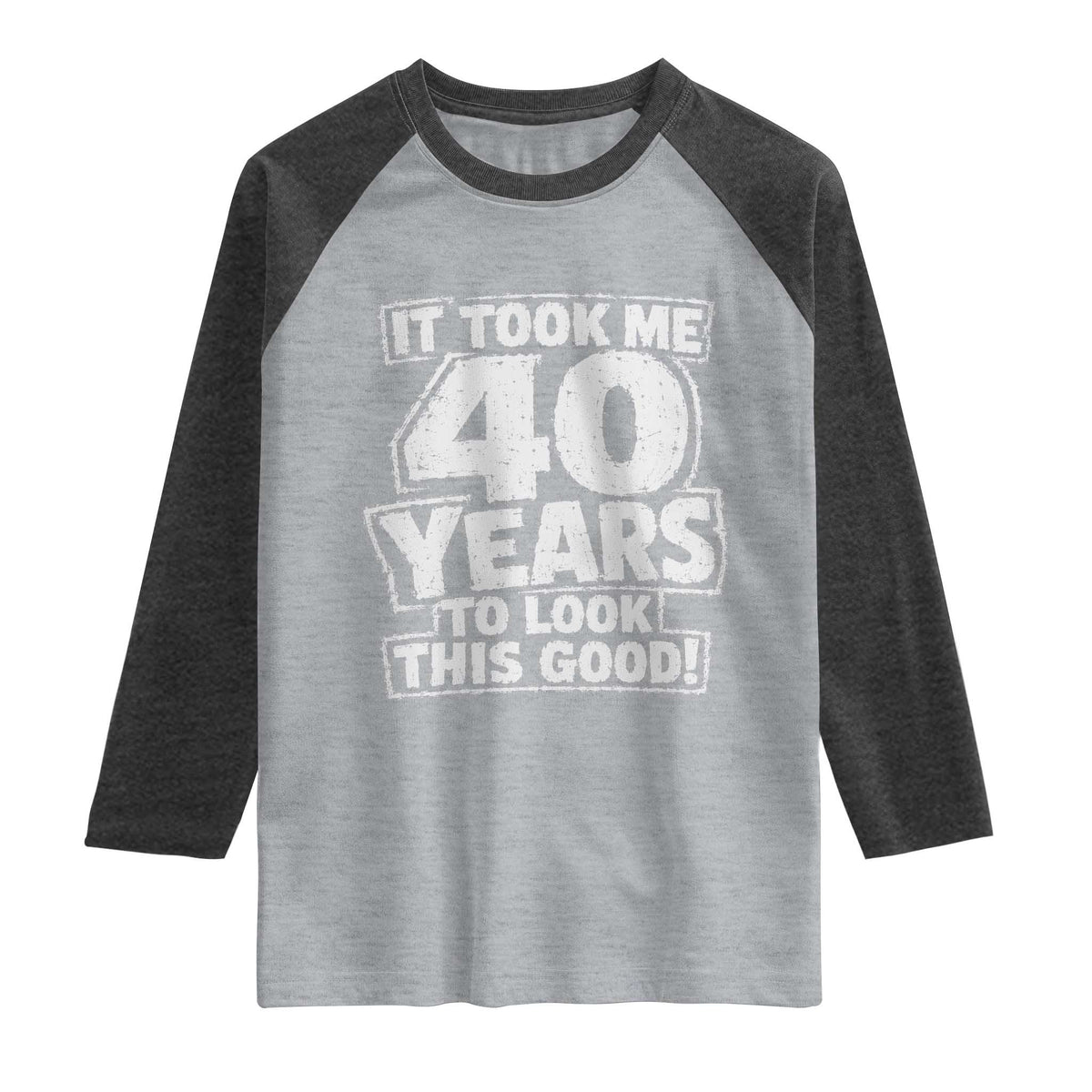Funny 40th Birthday Raglan Shirt It Took Me 40 Years To Look This Good Vintage Retro