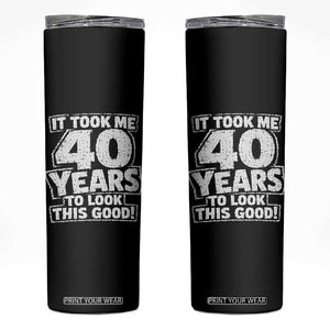 Funny 40th Birthday Skinny Tumbler It Took Me 40 Years To Look This Good Vintage Retro