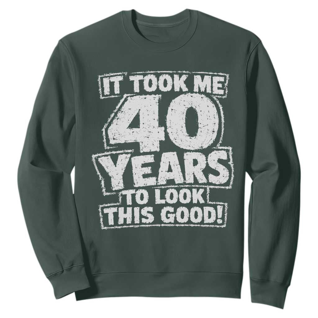 Funny 40th Birthday Sweatshirt It Took Me 40 Years To Look This Good Vintage Retro