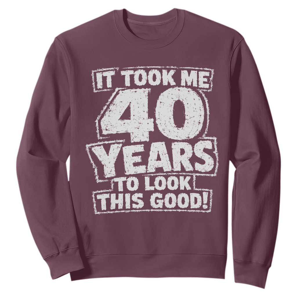 Funny 40th Birthday Sweatshirt It Took Me 40 Years To Look This Good Vintage Retro