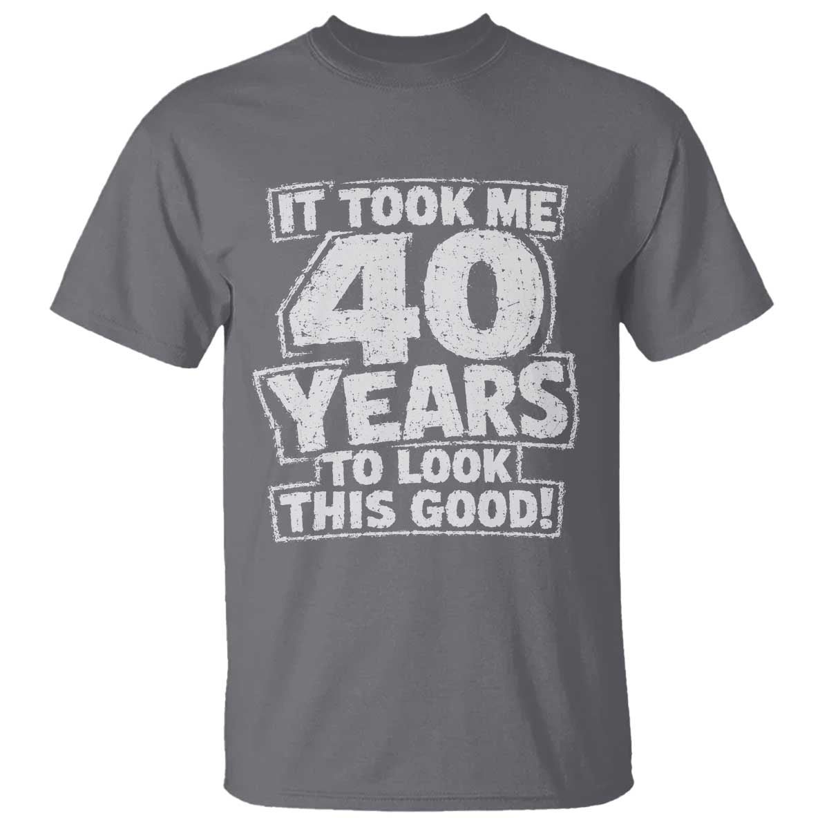Funny 40th Birthday T Shirt It Took Me 40 Years To Look This Good Vintage Retro