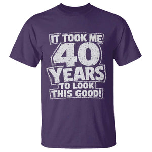 Funny 40th Birthday T Shirt It Took Me 40 Years To Look This Good Vintage Retro