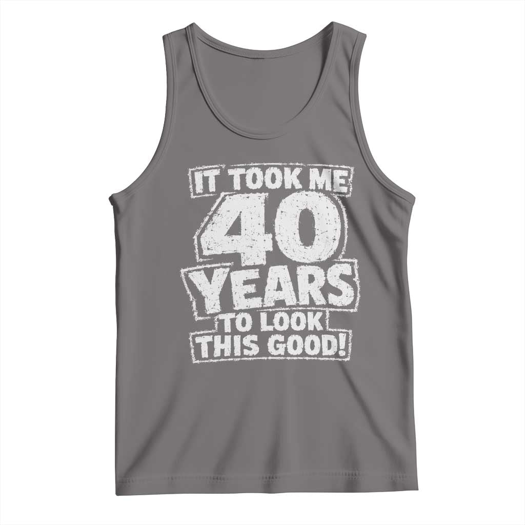 Funny 40th Birthday Tank Top It Took Me 40 Years To Look This Good Vintage Retro