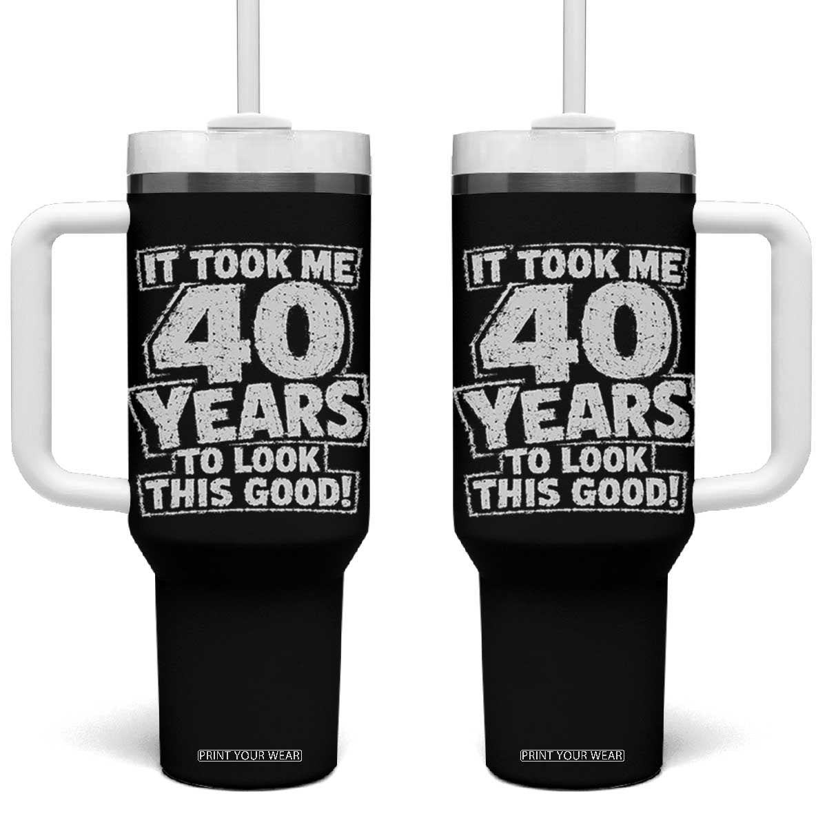 Funny 40th Birthday Tumbler With Handle It Took Me 40 Years To Look This Good Vintage Retro TS10 One Size: 40 oz Black Print Your Wear