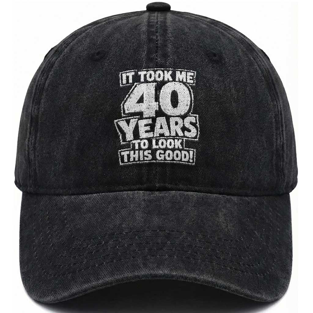 Funny 40th Birthday Washed Cotton Baseball Cap It Took Me 40 Years To Look This Good Vintage Retro TS10 Print Your Wear