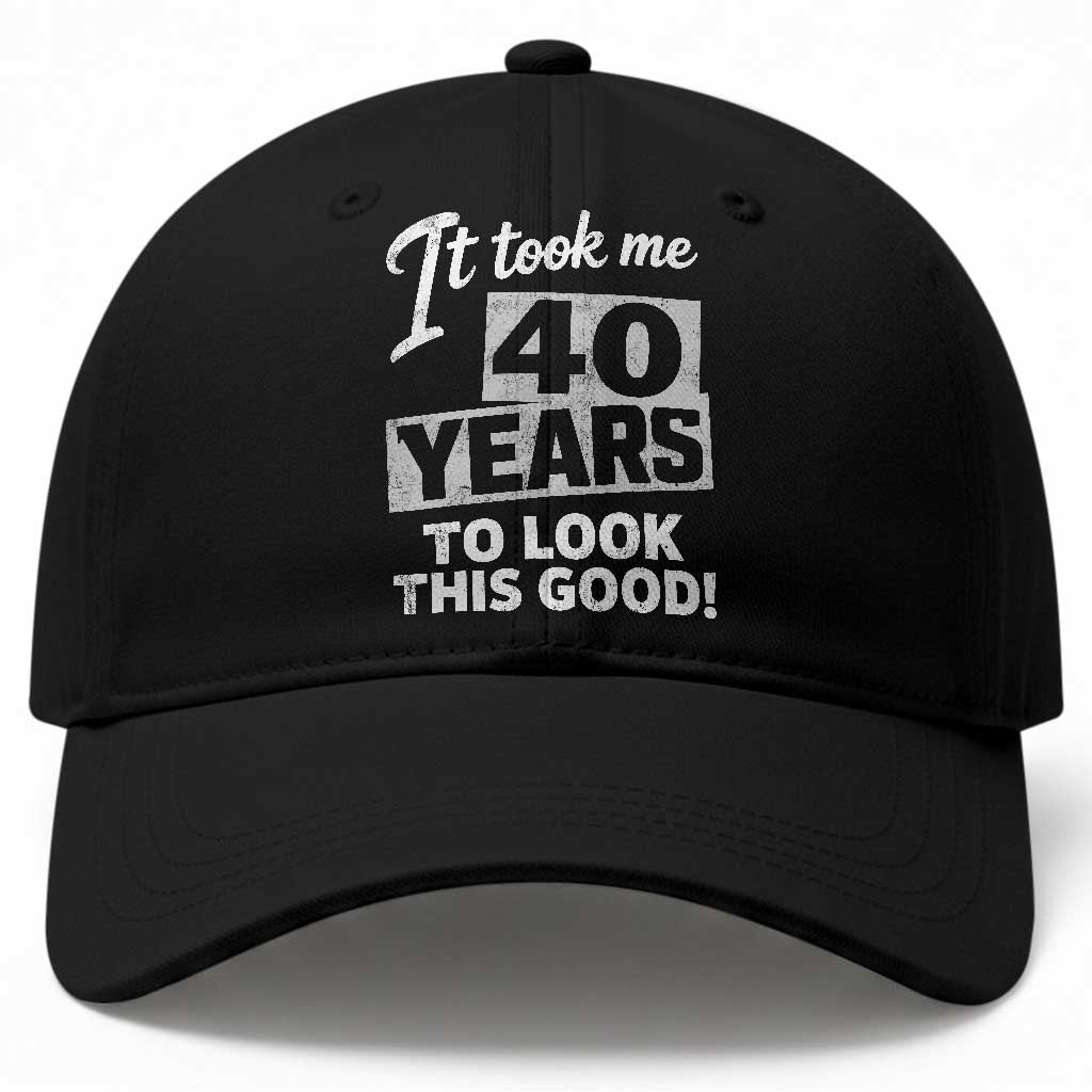 40th Birthday Baseball Cap It Took Me 40 Years To Look This Good TS10 Print Your Wear