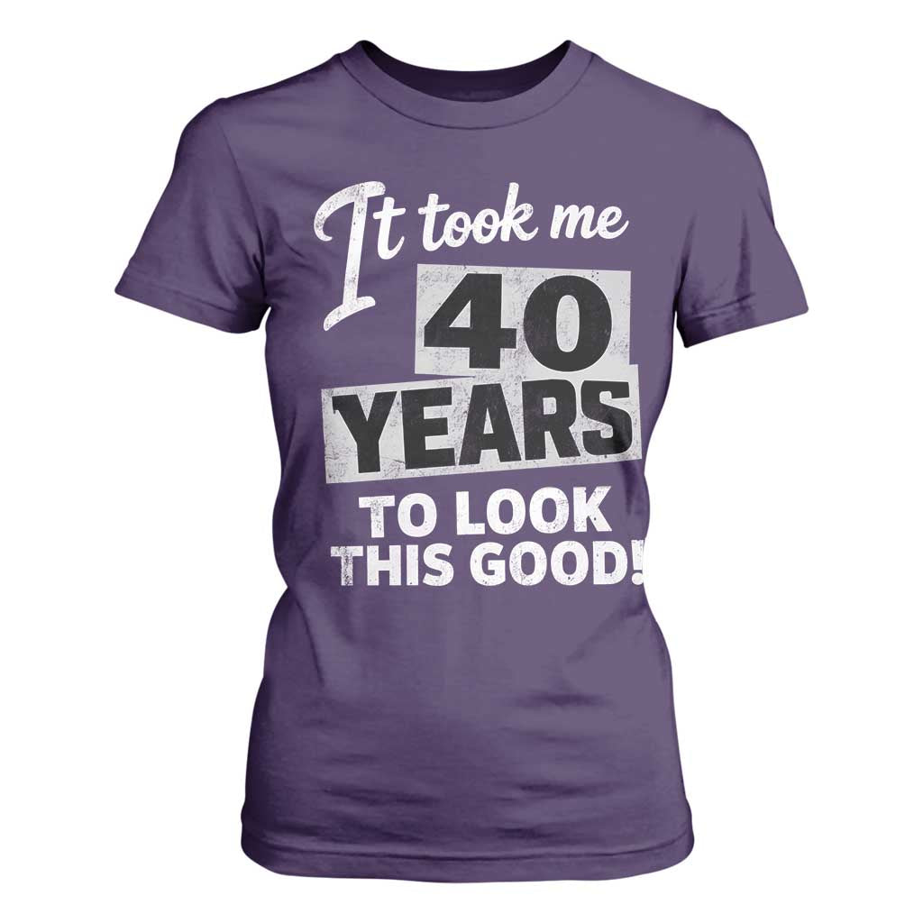 40th Birthday T Shirt For Women It Took Me 40 Years To Look This Good