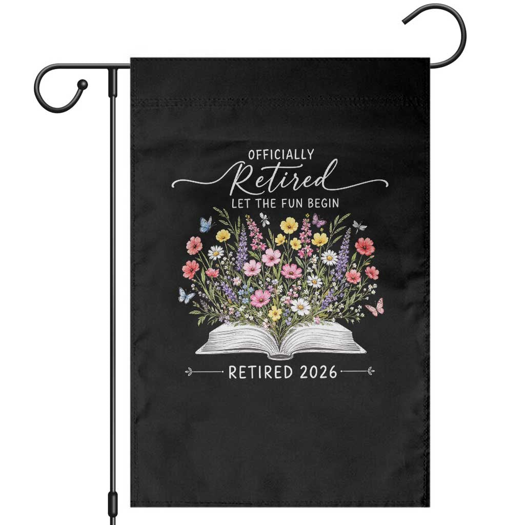 Officially Retired Garden Flag Floral Teacher Retirement Coworker Gift Let The Fun Begin TS10 Black Print Your Wear