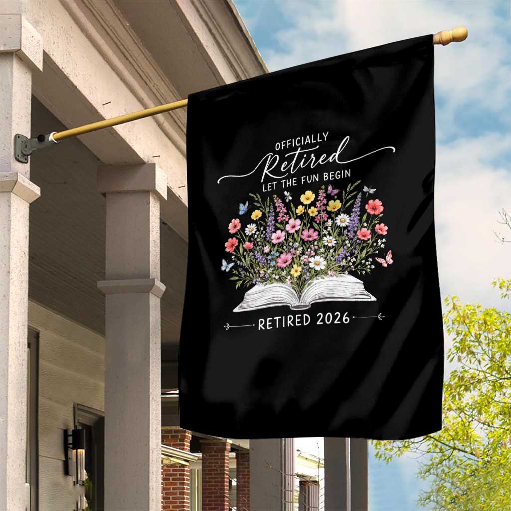 Officially Retired Garden Flag Floral Teacher Retirement Coworker Gift Let The Fun Begin TS10 Print Your Wear