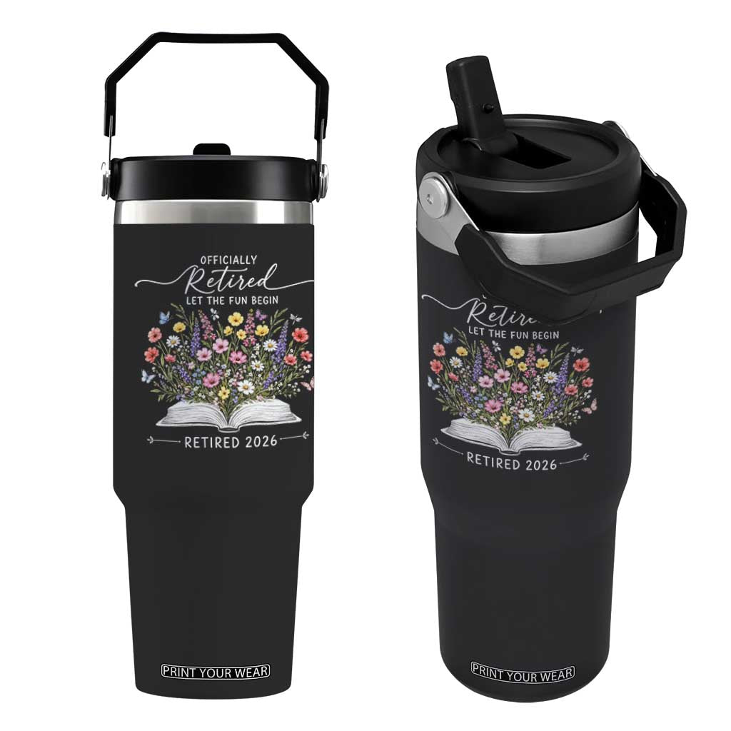 Officially Retired Flip Straw Tumbler Floral Teacher Retirement Coworker Gift Let The Fun Begin TS10 One Size: 30 oz Black Print Your Wear