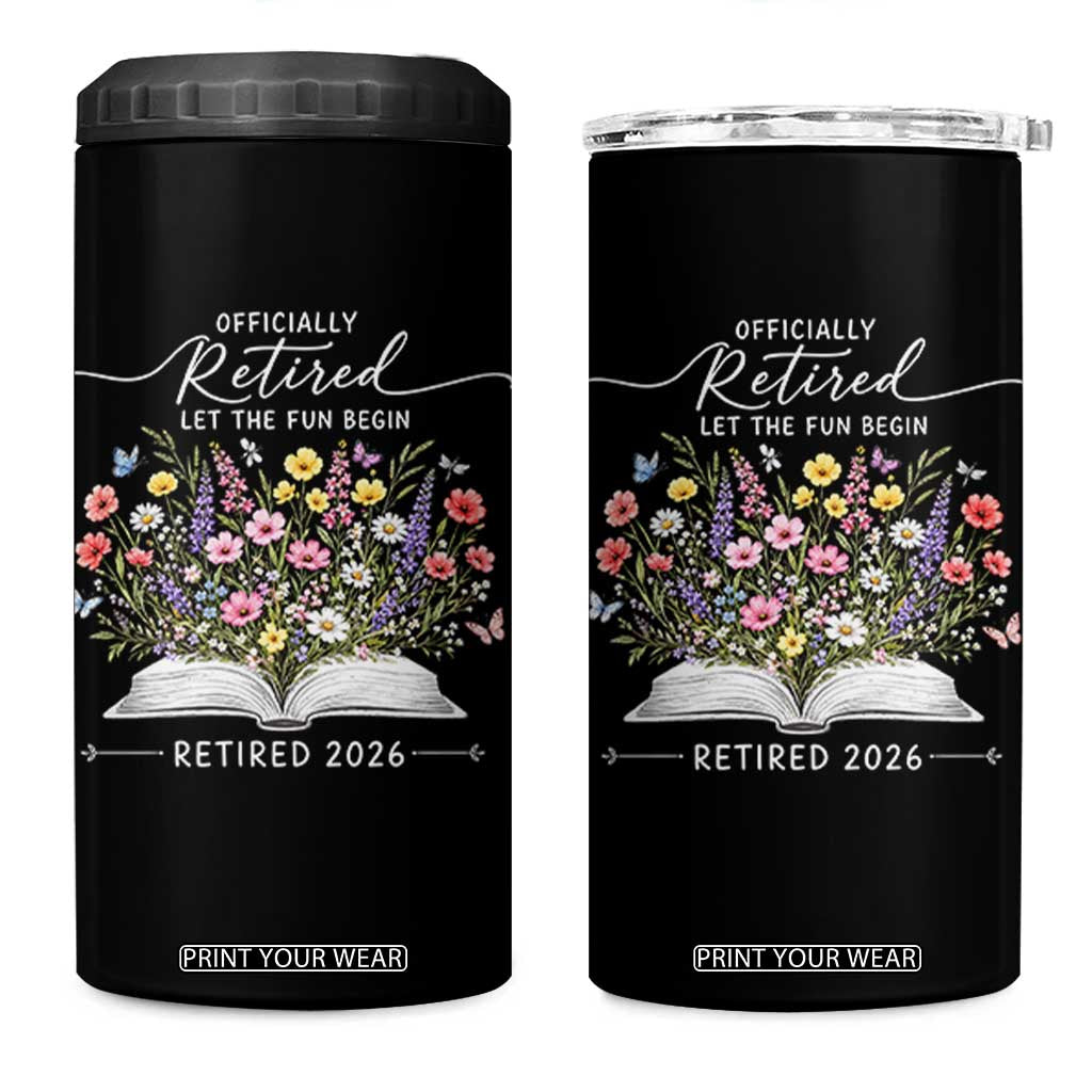 Officially Retired 4 in 1 Can Cooler Tumbler Floral Teacher Retirement Coworker Gift Let The Fun Begin TS10 One Size: 16 oz Black Print Your Wear