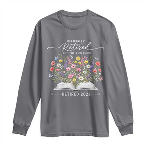 Officially Retired Long Sleeve Shirt Floral Teacher Retirement Coworker Gift Let The Fun Begin TS10 Charcoal Print Your Wear