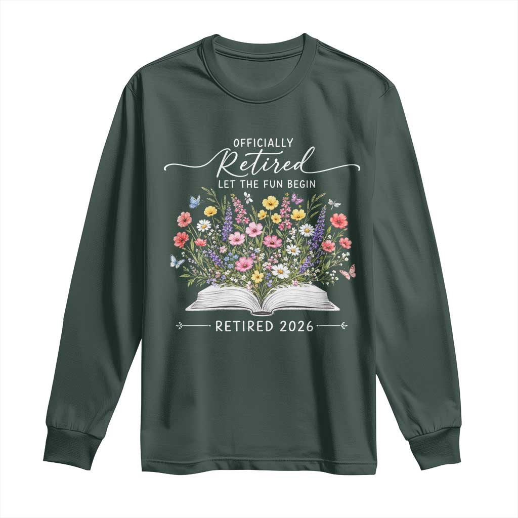Officially Retired Long Sleeve Shirt Floral Teacher Retirement Coworker Gift Let The Fun Begin TS10 Dark Forest Green Print Your Wear