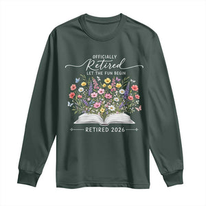 Officially Retired Long Sleeve Shirt Floral Teacher Retirement Coworker Gift Let The Fun Begin TS10 Dark Forest Green Print Your Wear