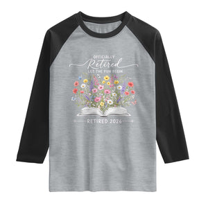 Officially Retired Raglan Shirt Floral Teacher Retirement Coworker Gift Let The Fun Begin TS10 Heather Gray Black Print Your Wear