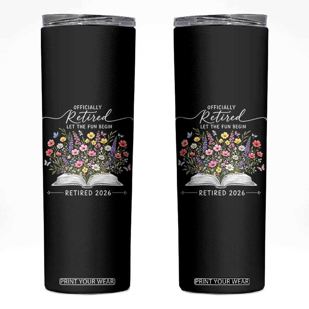 Officially Retired Skinny Tumbler Floral Teacher Retirement Coworker Gift Let The Fun Begin TS10 Black Print Your Wear