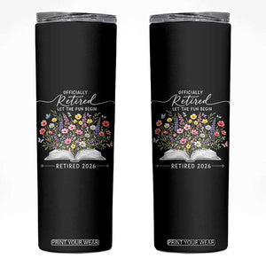 Officially Retired Skinny Tumbler Floral Teacher Retirement Coworker Gift Let The Fun Begin TS10 Black Print Your Wear