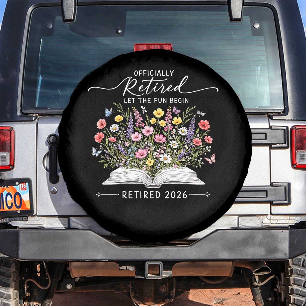 Officially Retired Spare Tire Cover Floral Teacher Retirement Coworker Gift Let The Fun Begin TS10 No hole Black Print Your Wear
