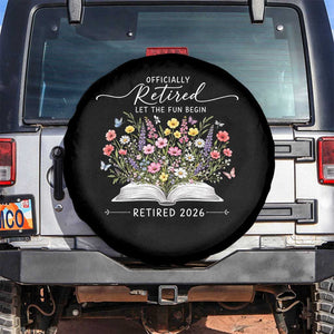Officially Retired Spare Tire Cover Floral Teacher Retirement Coworker Gift Let The Fun Begin TS10 No hole Black Print Your Wear