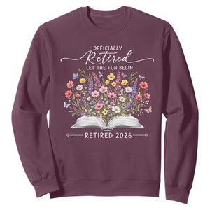 Officially Retired Sweatshirt Floral Teacher Retirement Coworker Gift Let The Fun Begin TS10 Maroon Print Your Wear