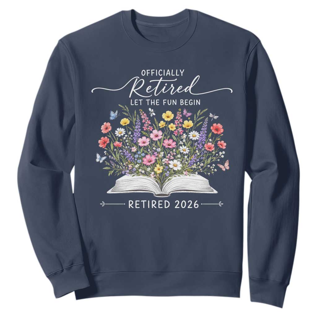 Officially Retired Sweatshirt Floral Teacher Retirement Coworker Gift Let The Fun Begin TS10 Navy Print Your Wear