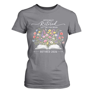 Officially Retired T Shirt For Women Floral Teacher Retirement Coworker Gift Let The Fun Begin TS10 Charcoal Print Your Wear