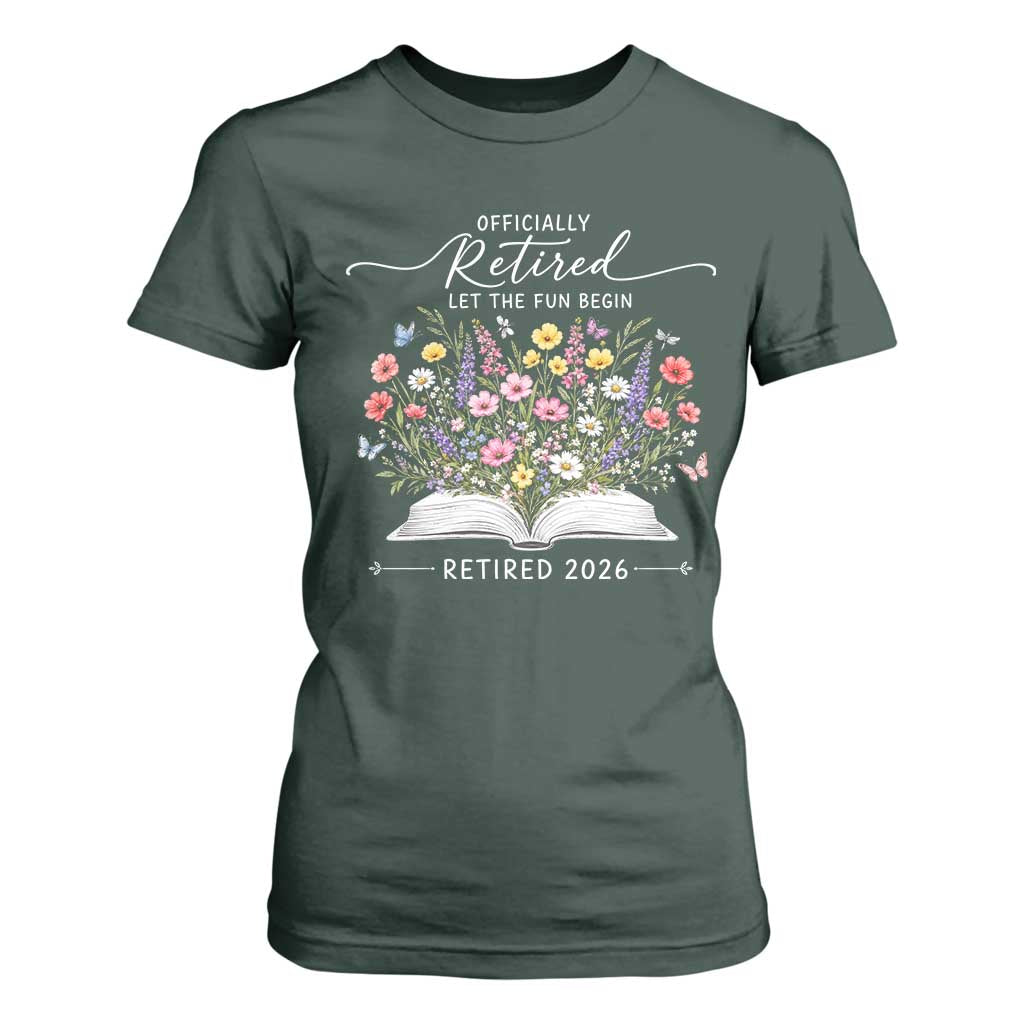 Officially Retired T Shirt For Women Floral Teacher Retirement Coworker Gift Let The Fun Begin TS10 Dark Forest Green Print Your Wear