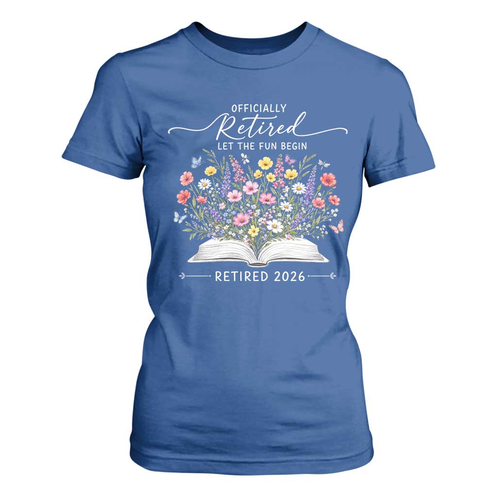 Officially Retired T Shirt For Women Floral Teacher Retirement Coworker Gift Let The Fun Begin TS10 Royal Blue Print Your Wear
