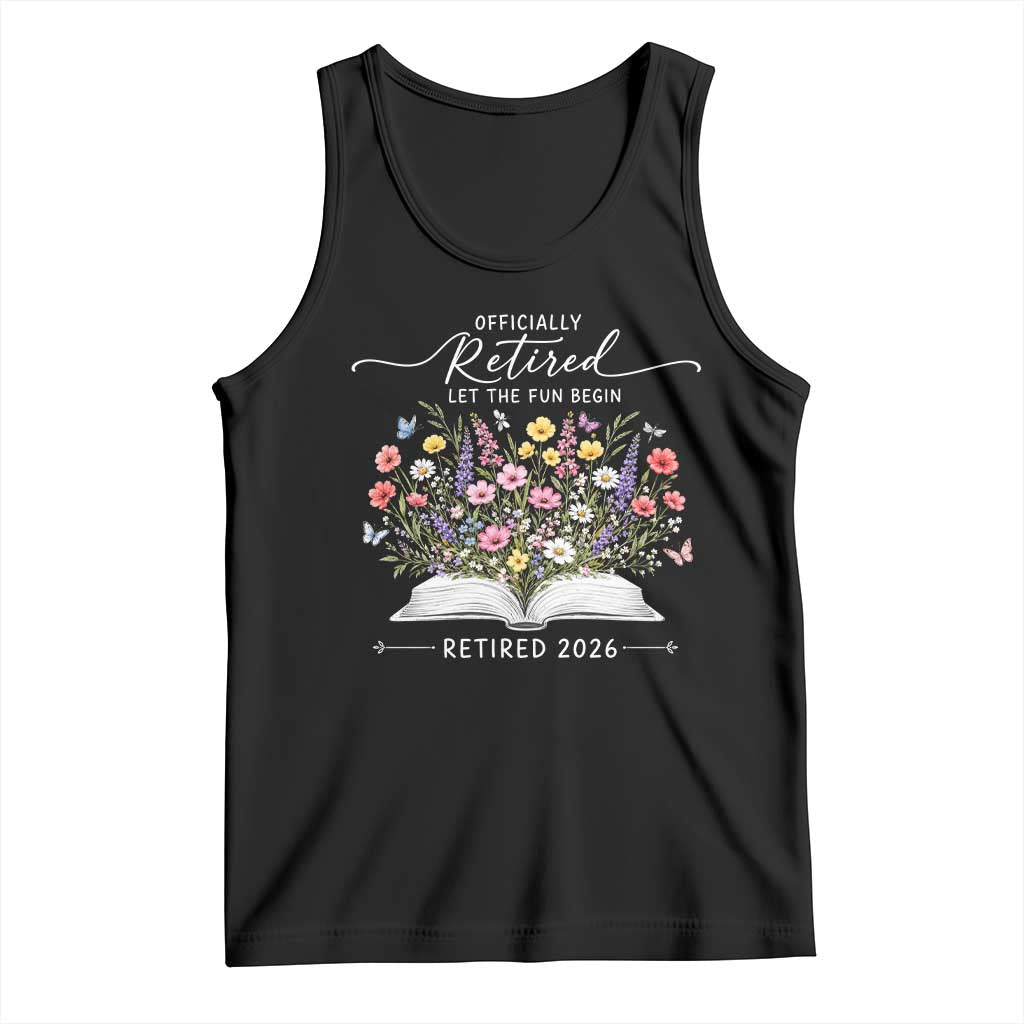 Officially Retired Tank Top Floral Teacher Retirement Coworker Gift Let The Fun Begin TS10 Black Print Your Wear