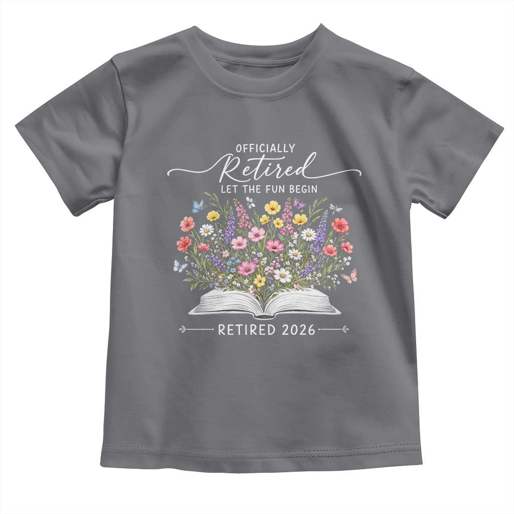 Officially Retired Toddler T Shirt Floral Teacher Retirement Coworker Gift Let The Fun Begin TS10 Charcoal Print Your Wear