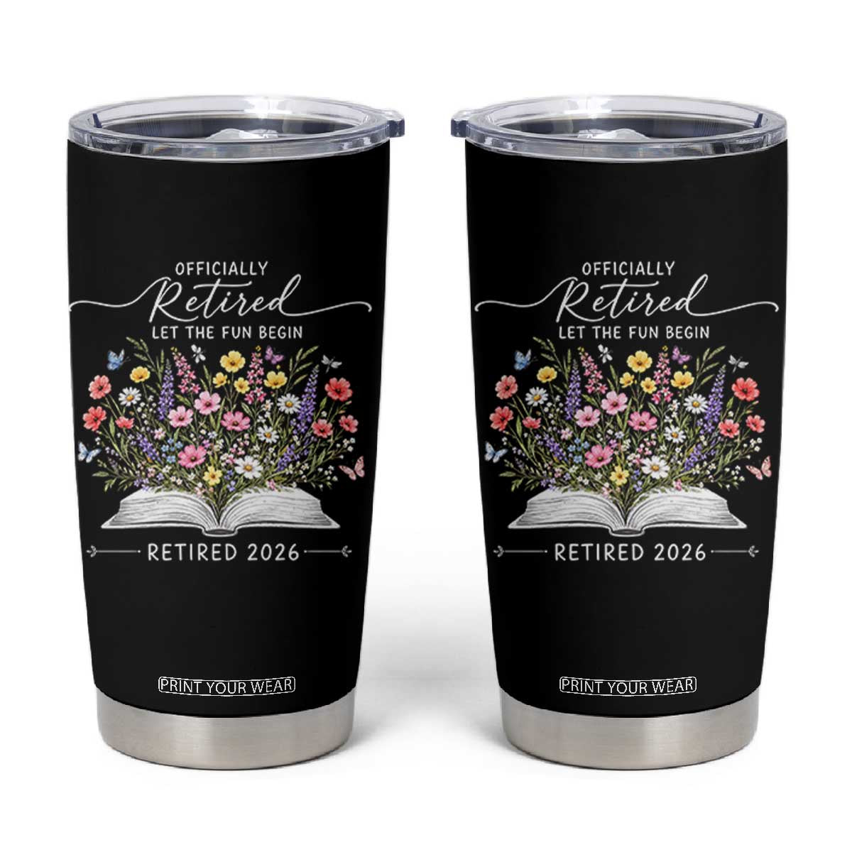 Officially Retired Tumbler Cup Floral Teacher Retirement Coworker Gift Let The Fun Begin TS10 Black Print Your Wear