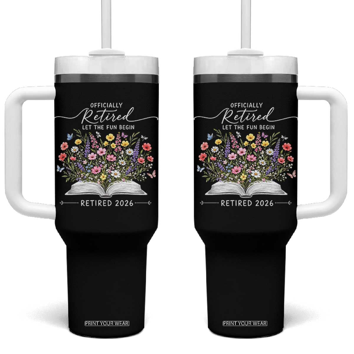 Officially Retired Tumbler With Handle Floral Teacher Retirement Coworker Gift Let The Fun Begin TS10 One Size: 40 oz Black Print Your Wear