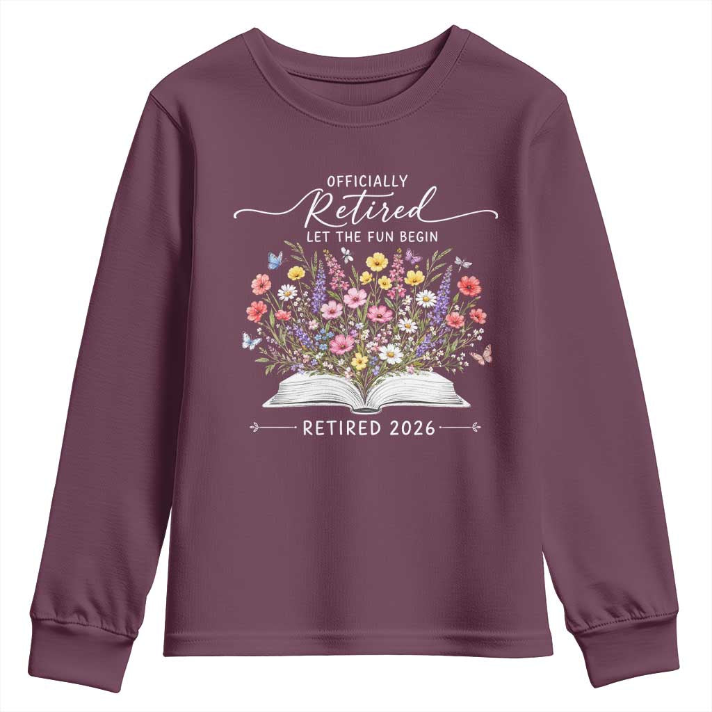 Officially Retired Youth Sweatshirt Floral Teacher Retirement Coworker Gift Let The Fun Begin TS10 Maroon Print Your Wear