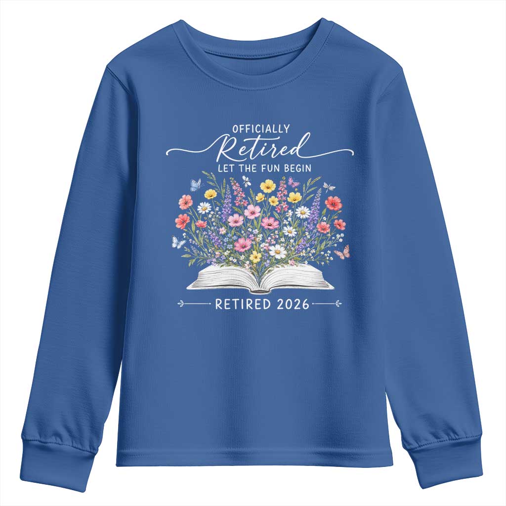 Officially Retired Youth Sweatshirt Floral Teacher Retirement Coworker Gift Let The Fun Begin TS10 Royal Blue Print Your Wear