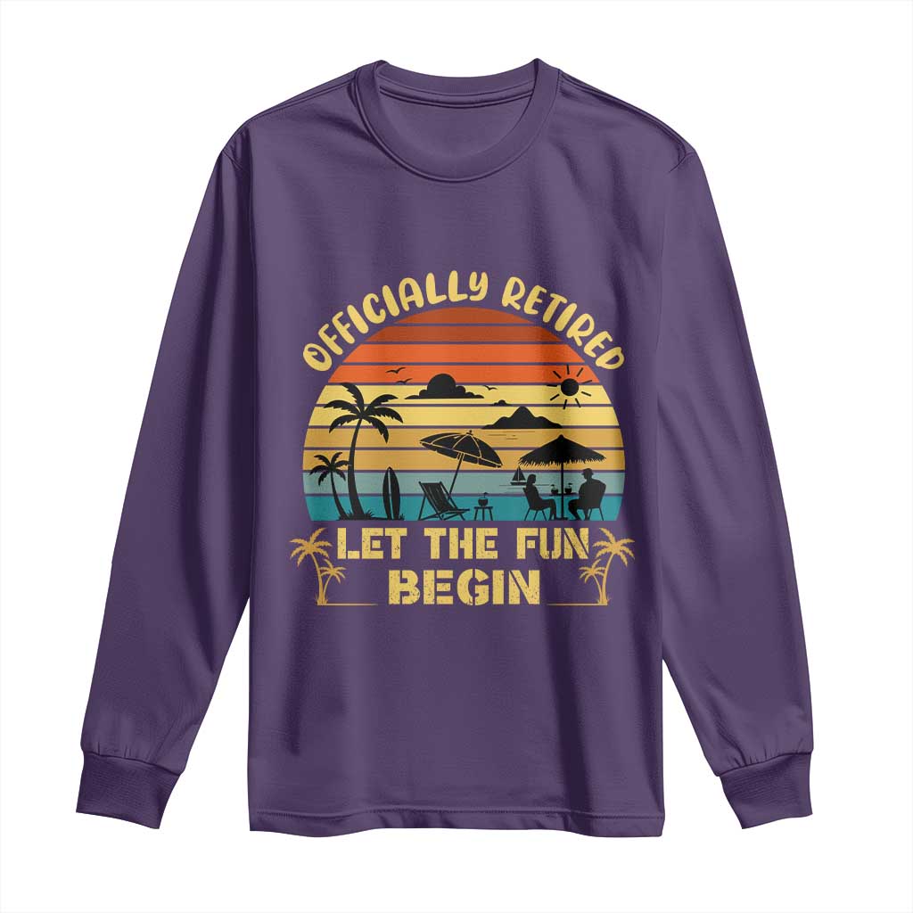 Retirement 2026 Long Sleeve Shirt Officially Retired Let The Fun Begin Retro TS10 Purple Print Your Wear