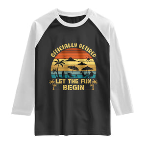 Retirement 2026 Raglan Shirt Officially Retired Let The Fun Begin Retro TS10 Black White Print Your Wear