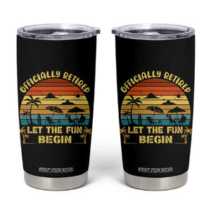 Retirement 2026 Tumbler Cup Officially Retired Let The Fun Begin Retro TS10 Black Print Your Wear