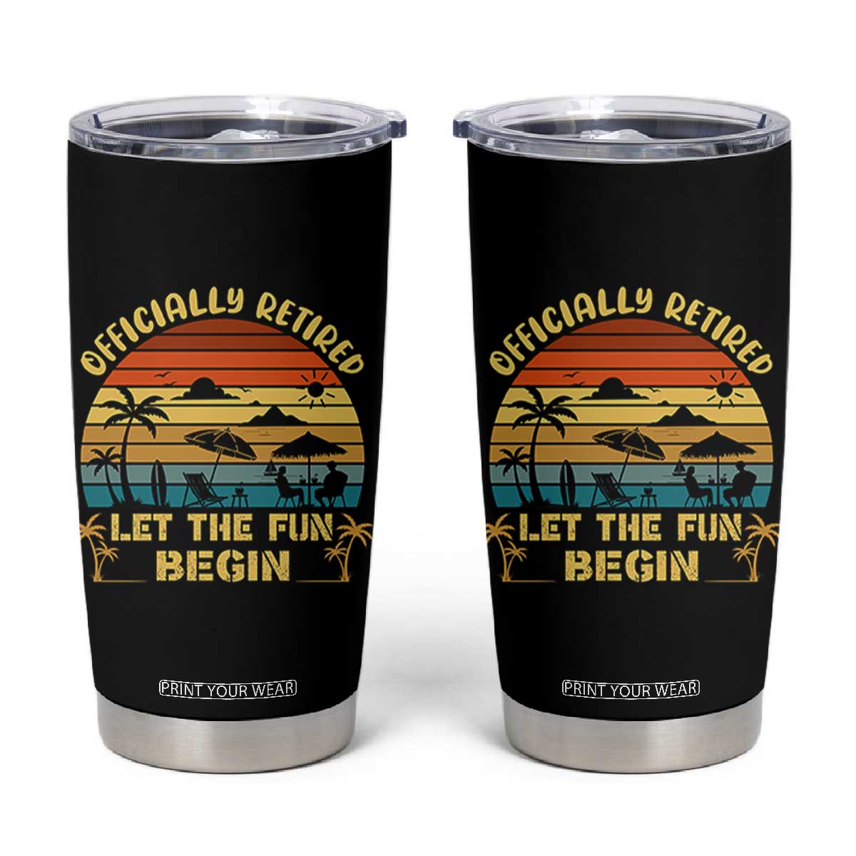 Retirement 2026 Tumbler Cup Officially Retired Let The Fun Begin Retro TS10 Black Print Your Wear