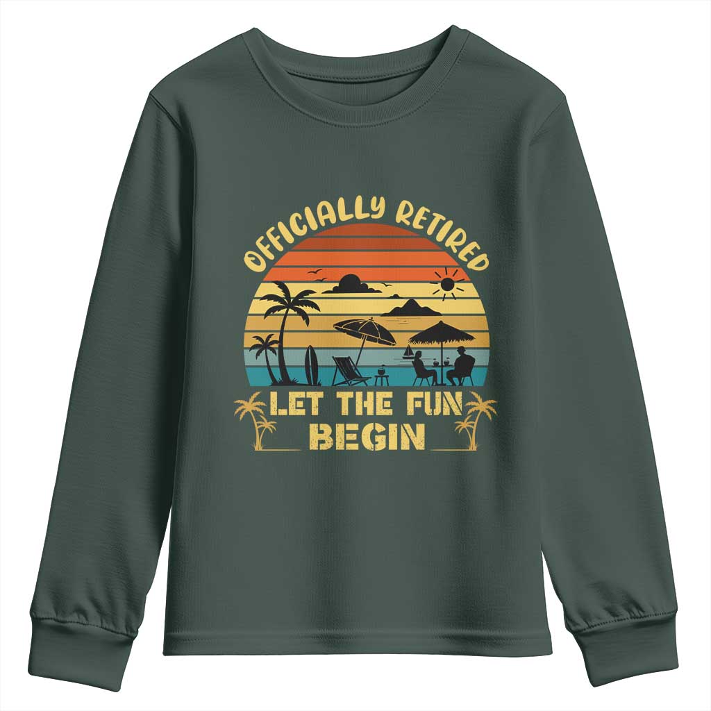 Retirement 2026 Youth Sweatshirt Officially Retired Let The Fun Begin Retro TS10 Dark Forest Green Print Your Wear