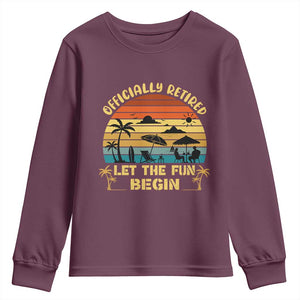 Retirement 2026 Youth Sweatshirt Officially Retired Let The Fun Begin Retro TS10 Maroon Print Your Wear