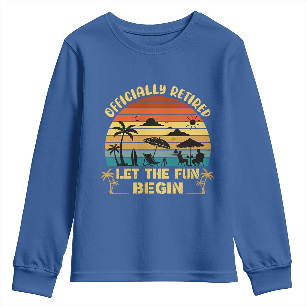 Retirement 2026 Youth Sweatshirt Officially Retired Let The Fun Begin Retro TS10 Royal Blue Print Your Wear