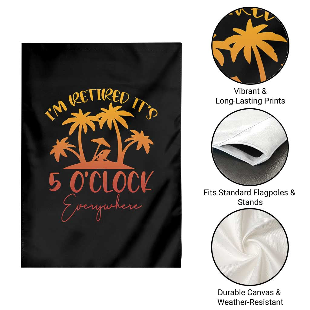 Funny Retirement Garden Flag I'm Retired It's 5 O'Clock Everywhere TS10 Print Your Wear
