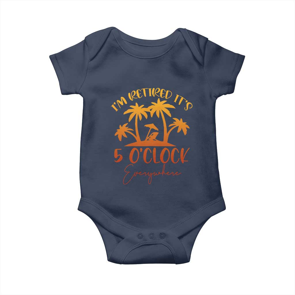 Funny Retirement Baby Onesie I'm Retired It's 5 O'Clock Everywhere TS10 Navy Print Your Wear