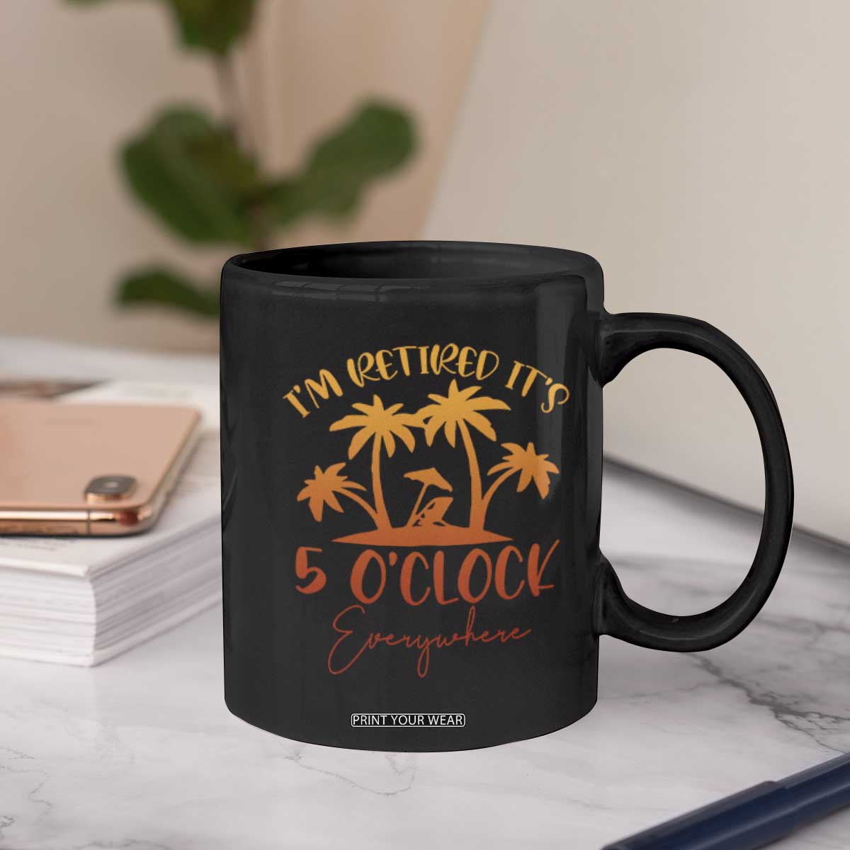Funny Retirement Coffee Mug I'm Retired It's 5 O'Clock Everywhere TS10 Print Your Wear
