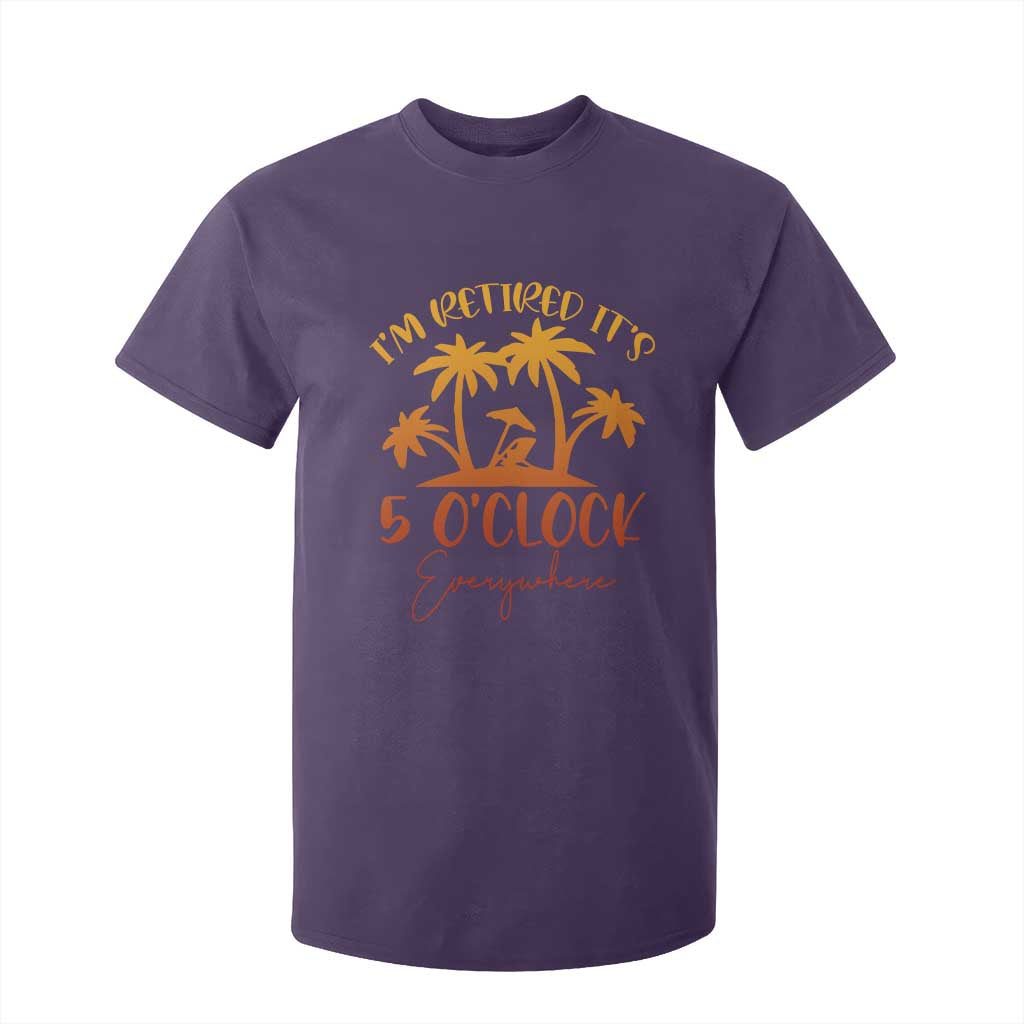 Funny Retirement T Shirt For Kid I'm Retired It's 5 O'Clock Everywhere TS10 Purple Print Your Wear