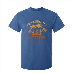 Funny Retirement T Shirt For Kid I'm Retired It's 5 O'Clock Everywhere TS10 Royal Blue Print Your Wear