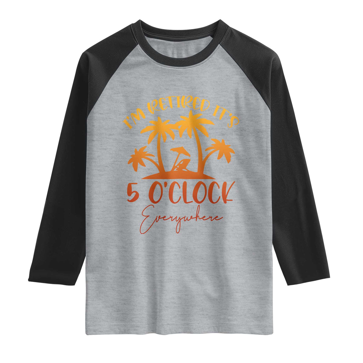 Funny Retirement Raglan Shirt I'm Retired It's 5 O'Clock Everywhere TS10 Heather Gray Black Print Your Wear