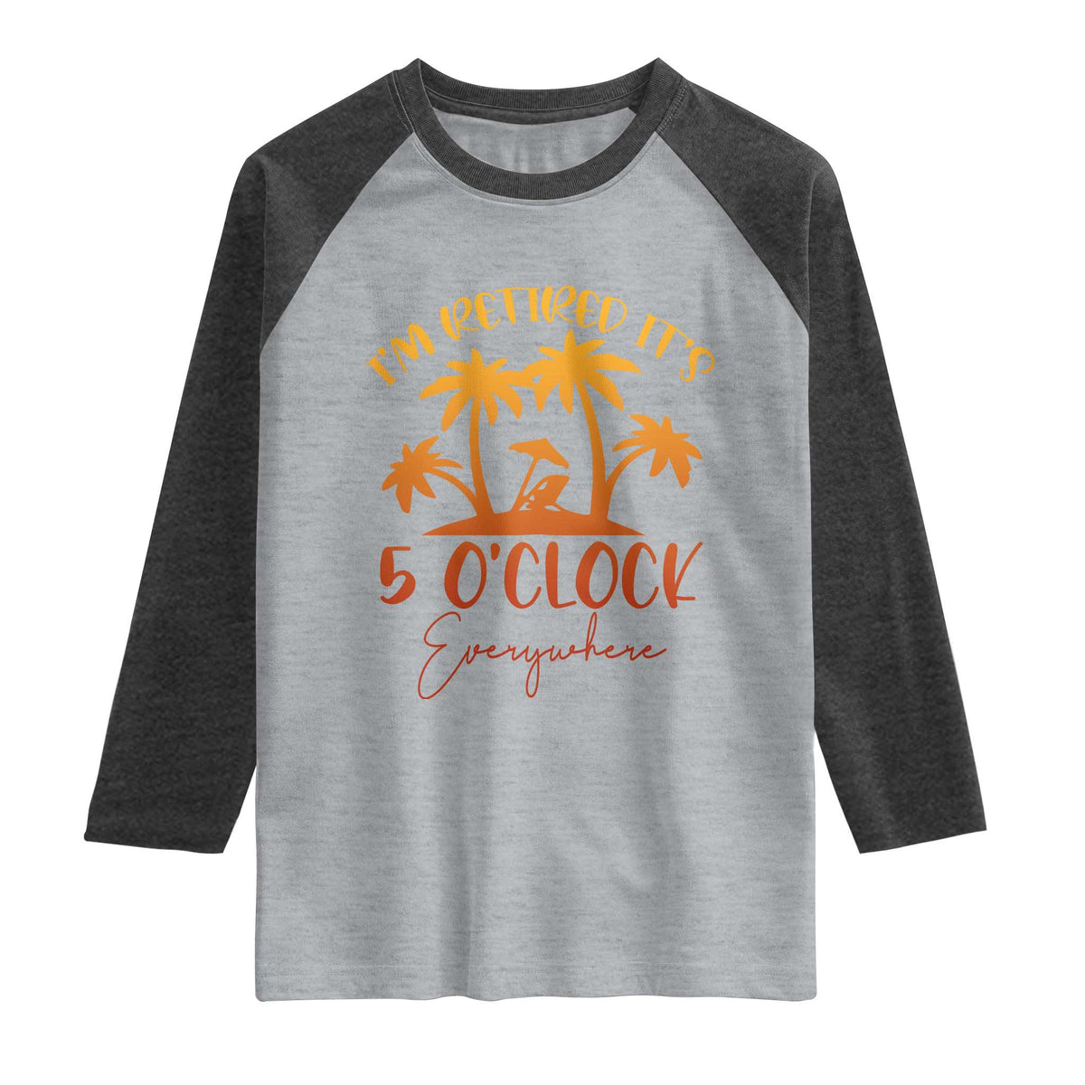 Funny Retirement Raglan Shirt I'm Retired It's 5 O'Clock Everywhere TS10 Heather Gray Heather Charcoal Print Your Wear