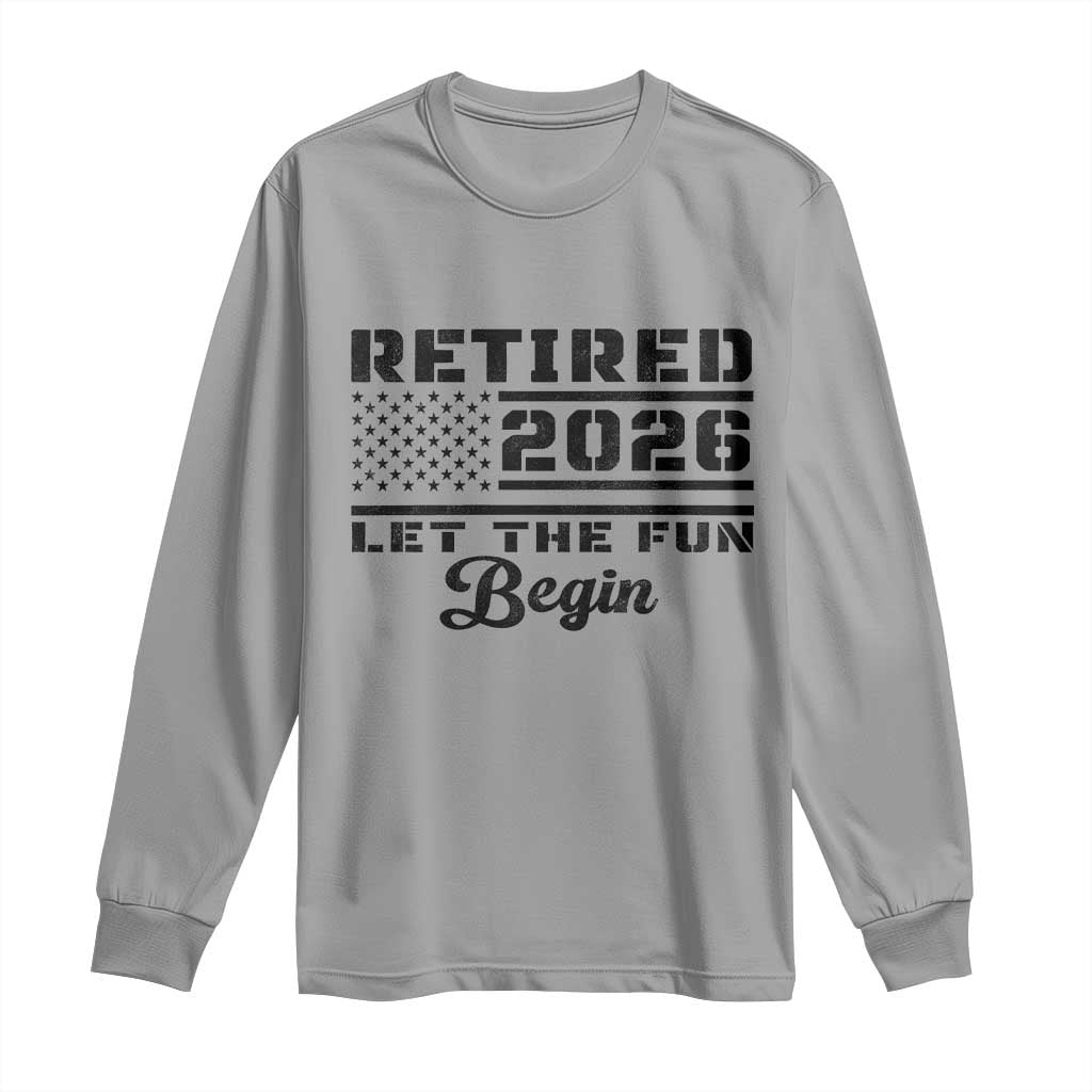 Retirement 2026 Long Sleeve Shirt Cool Retired Gift American Flag TS10 Sport Gray Print Your Wear
